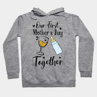 Our First Mother's Day Together baby bottles Gift For Women mother day Hoodie